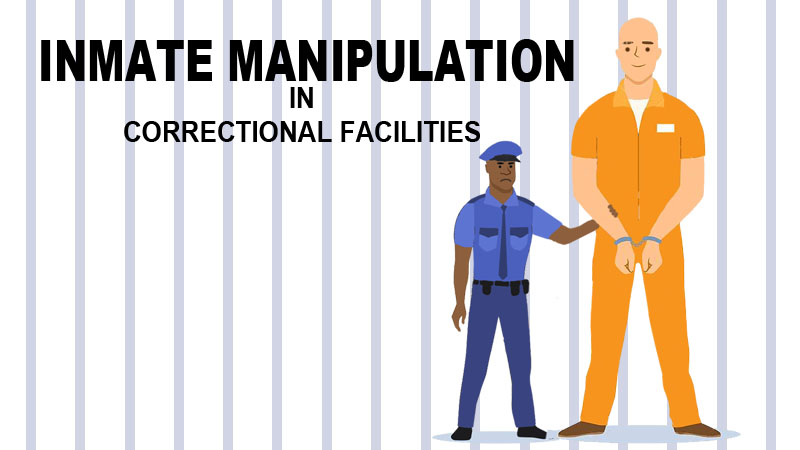 Inmate Manipulation In Correctional Facilities